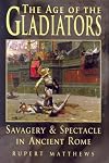 The Age of the Gladiators: Savagery & Spectacle in Ancient Rome