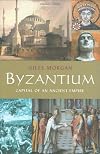 Byzantium: Capital of an Ancient Empire