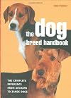 The Dog Breed Handbook: The Complete Reference From Afgans to Zande Dogs