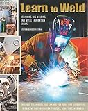 Learn To Weld Beginning Mig Welding And Metal Fabrication Basics
