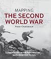 Mapping the Second World War: The history of the war through maps from 1939 to 1945