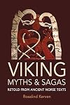 Viking Myths and Sagas: Retold from Ancient Norse Texts