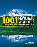 1001 Natural Wonders You Must See Before You Die