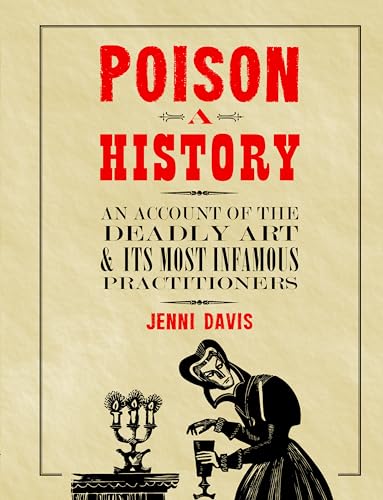 Portada de Poison: A History: An Account of the Deadly Art and its Most Infamous Practitioners
