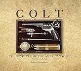 Colt The Revolver Of The American West