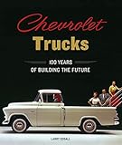 Chevrolet Trucks: 100 Years of Building the Future