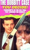 The Bobbitt Case: You Decide!/Transcripts of the Sex Trial That Shocked the World!