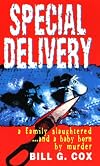 Special Delivery: A Family Slaughtered. . . and a Baby Born by Murder