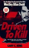 Driven to Kill: The Terrifying True Account of Sex Killer Westley Allen Dodd