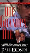 Die, Grandpa, Die (Pinnacle True Crime)