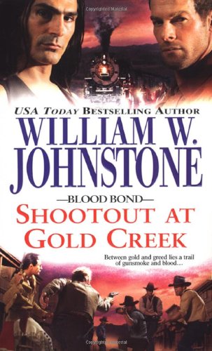 Shootout at Gold Creek (By: William W. Johnstone) cover