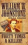 Forty Times a Killer:: A Novel of John Wesley Hardin (Bad Men of the West)