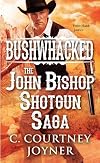 Bushwhacked: The John Bishop Shotgun Saga (A Shotgun Western)