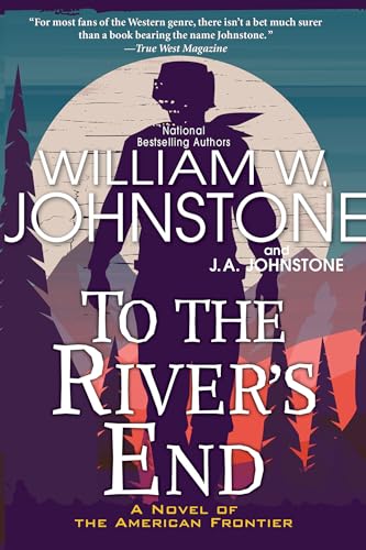 To the River's End (With: William W. Johnstone) cover