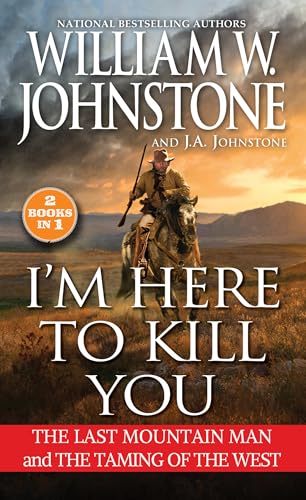 I'm Here to Kill You by William W. Johnstone and J.A. Johnstone / by 63237