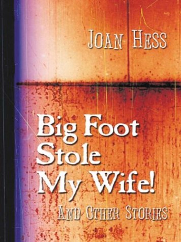 Big Foot Stole My Wife! and Other Stories book cover
