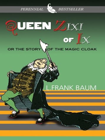 Queen Zixi of Ix: or the Story of the Magic Cloak