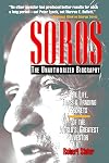 SOROS: The Unauthorized Biography, the Life, Times and Trading Secrets of the World's Greatest Investor