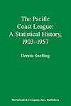 The Pacific Coast League: A Statistical History, 1903-1957