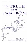 The Truth About Catalogers