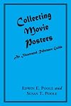 Collecting Movie Posters: An Illustrated Reference Guide to Movie Art-Posters, Press Kits, and Lobby Cards