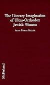 The Literary Imagination of Ultra-Orthodox Jewish Women: An Assessment of a Writing Community