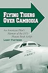 Flying Tigers over Cambodia: An American Pilot's Memoir of the 1975 Phnom Penh Airlift