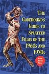 The Gorehound's Guide to Splatter Films of the 1960s and 1970s