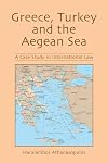 Greece, Turkey, and the Aegean Sea : a case study in international law