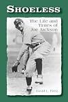 Shoeless: The Life and Times of Joe Jackson