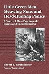 Little Green Men, Meowing Nuns and Head-Hunting Panics: A Study of Mass Psychogenic Illness and Social Delusion
