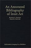 An Annotated Bibliography of Inuit Art: By Richard C. Crandall and Susan M. Crandall