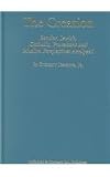 The Creation: Secular, Jewish, Catholic, Protestant and Muslim Perspectives Analyzed
