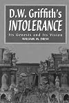 D.W. Griffith's Intolerance: Its Genesis and Its Vision