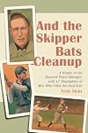And the Skipper Bats Cleanup: A History of the Baseball Player-Manager, with 42 Biographies of Men Who Filled the Dual Role