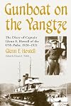 Gunboat on the Yangtze: The Diary of Captain Glenn F. Howell of the USS Palos, 1920-1921