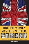British Women Mystery Writers: Six Authors of Detective Fiction with Female Sleuths
