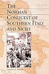 The Norman Conquest of Southern Italy and Sicily