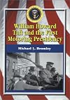 William Howard Taft and the First Motoring Presidency 1909-1913