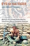 Eye of the Tiger: Memoir of a United States Marine, Third Force Recon Company, Vietnam