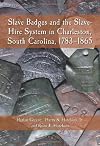Slave Badges and the Slave-Hire System in Charleston, South Carolina, 1783-1865