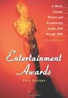 Entertainment Awards: A Music, Cinema, Theatre and Broadcasting Reference, 1928 Through 1993