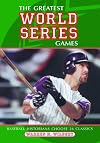 The Greatest World Series Games: Baseball Historians Choose 26 Classics