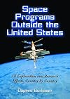 Space Programs Outside the United States: All Exploration and Research Efforts, Country by Country