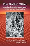 The Gothic Other Racial And Social Constructions In The Literary Imagination
