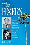 The Fixers: Eddie Mannix, Howard Strickling and the MGM Publicity Machine