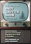 The Definitive Andy Griffith Show Reference: Episode-by-Episode, with Cast and Production Biographies and a Guide to Collectibles