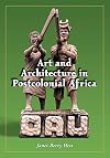 Art And Architecture In Postcolonial Africa