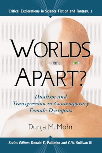 Worlds Apart? Dualism and Transgression in Contemporary Female Dystopias (By: Dunja M. Mohr) cover