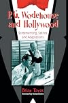 P. G. Wodehouse and Hollywood: Screenwriting, Satires and Adaptations
